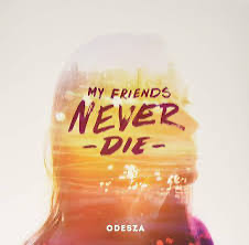 Odesza - My Friends Never Die - Vyle Vinyl