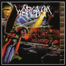 Wargasm- Why Play Around - Vyle Vinyl