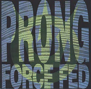 Prong - Force Fed