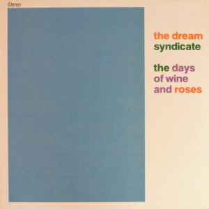 Dream Syndicate - Days of Wine and Roses - Vyle Vinyl