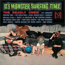 The Deadly Ones - It’s Monster Surfing Time