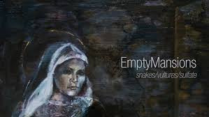 Empty Mansions - snakes/vultures/sulphate