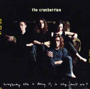 The Cranberries - Everybody Else is Doing it, so why can’t we.