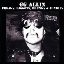 GG - Allin - Freaks, F*ggits, Drugs & Junkies