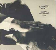 Andrew Bird - Inside Problems