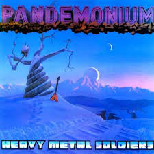 Pandemonium- Heavy Metal Soldiers