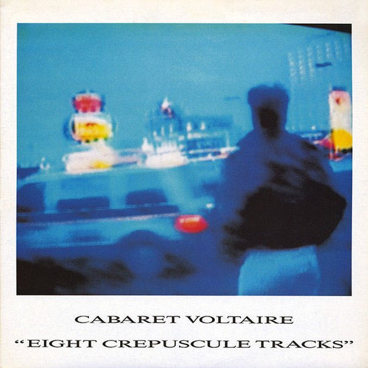 Cabaret Voltaire - Eight Crepuscule Tracks - Vyle Vinyl
