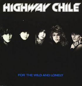 Highway Chile - For The Wild And Lonely